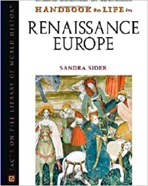  Handbook to Life in Renaissance Europe 