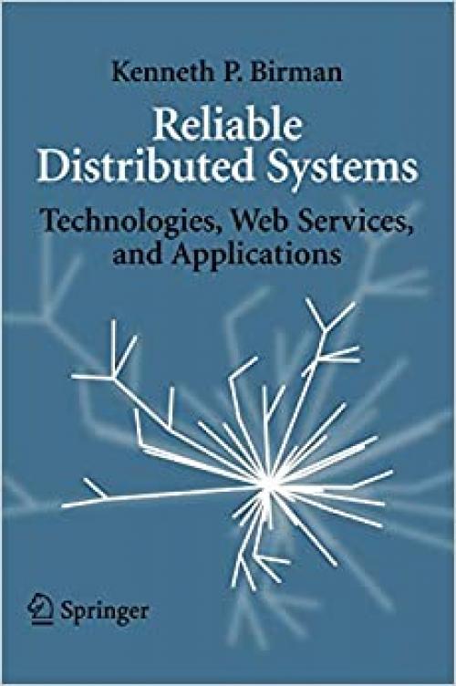  Reliable Distributed Systems: Technologies, Web Services, and Applications 