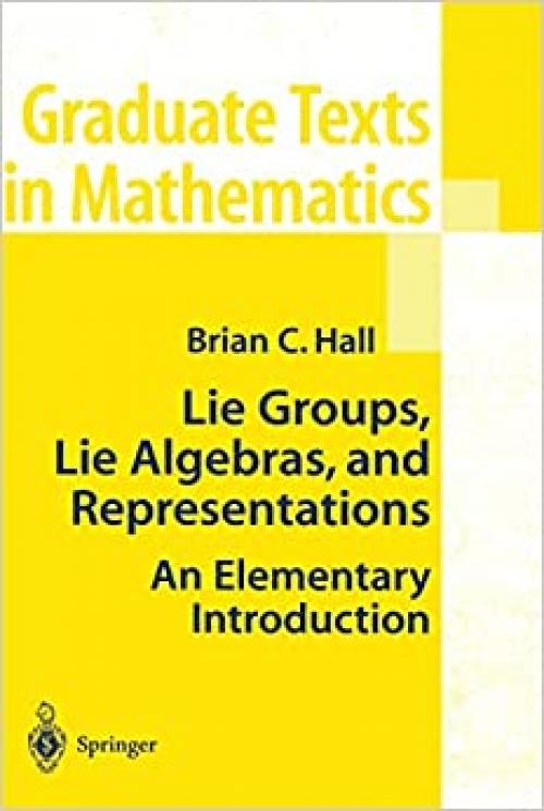  Lie Groups, Lie Algebras, and Representations: An Elementary Introduction 