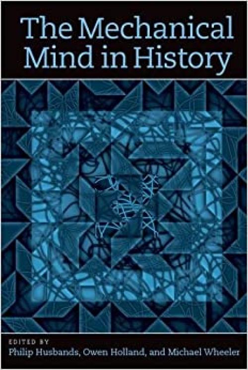  The Mechanical Mind in History (MIT Press) 