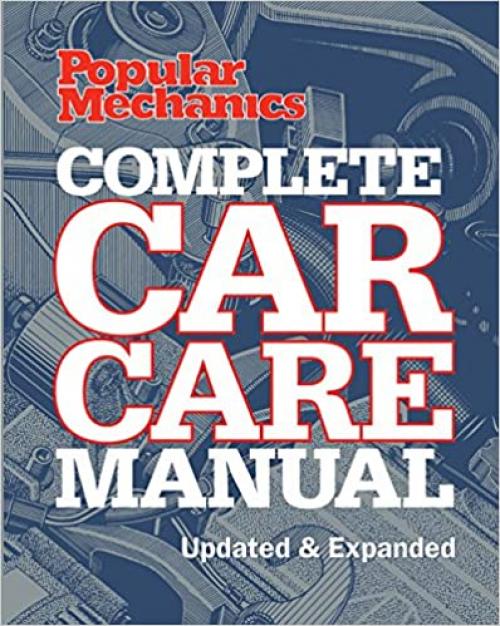  Popular Mechanics Complete Car Care Manual: Updated & Expanded 