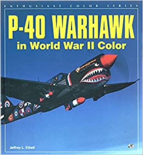  P-40 Warhawk in World War II Color (Enthusiast Color Series) 