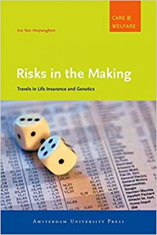  Risks in the Making: Travels in Life Insurance and Genetics (Care & Welfare) 