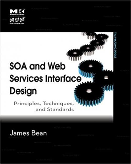  SOA and Web Services Interface Design: Principles, Techniques, and Standards (The MK/OMG Press) 