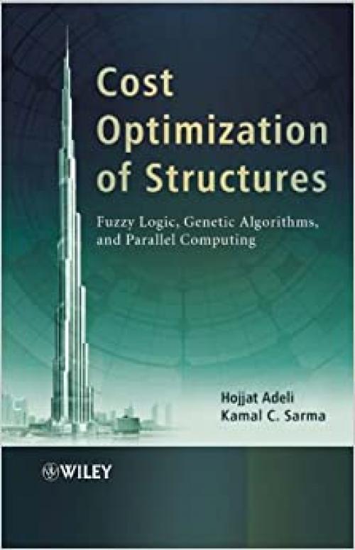  Cost Optimization of Structures: Fuzzy Logic, Genetic Algorithms, and Parallel Computing 