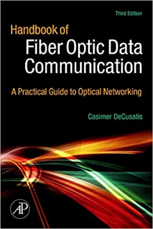  Handbook of Fiber Optic Data Communication: A Practical Guide to Optical Networking 