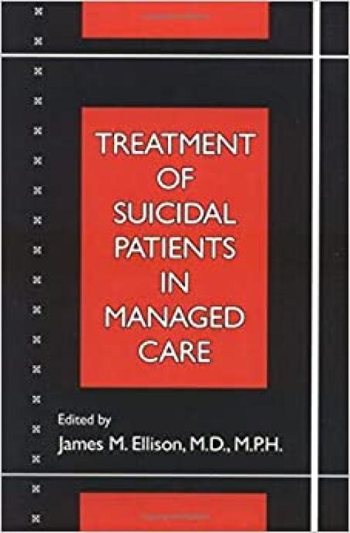  Treatment of Suicidal Patients in Managed Care 