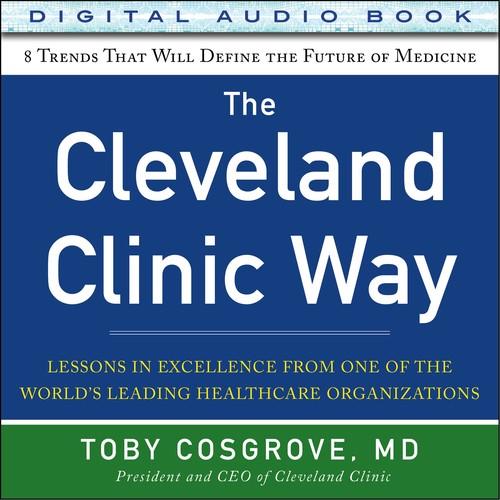 Oreilly - The Cleveland Clinic Way: Lessons in Excellence from One of the World's Leading Health Care Organizations (Audio Book) - 9780071833295