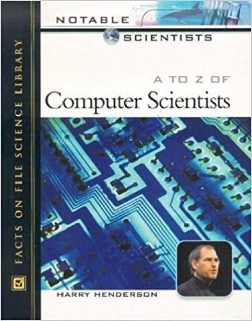  A to Z of Computer Scientists (Notable Scientists) 