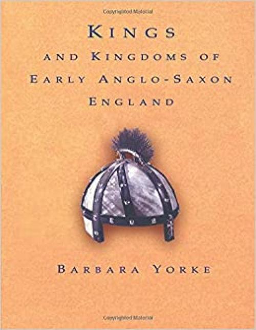  Kings and Kingdoms of Early Anglo-Saxon England 