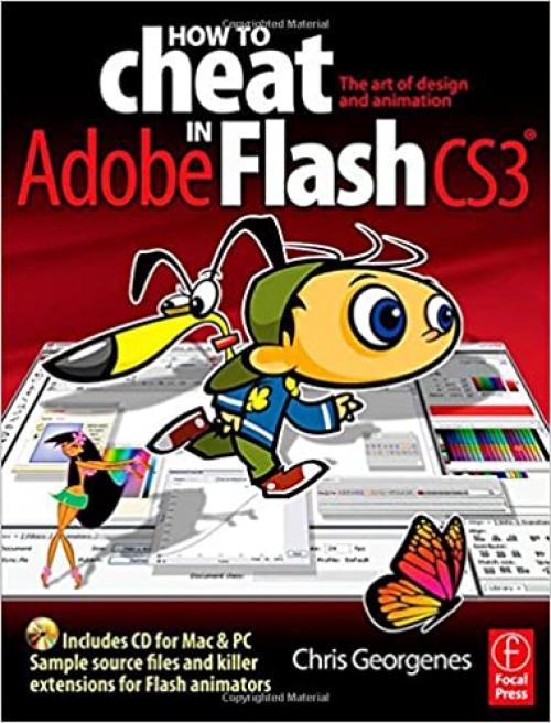  How to Cheat in Flash CS3: The art of design and animation in Adobe Flash CS3 