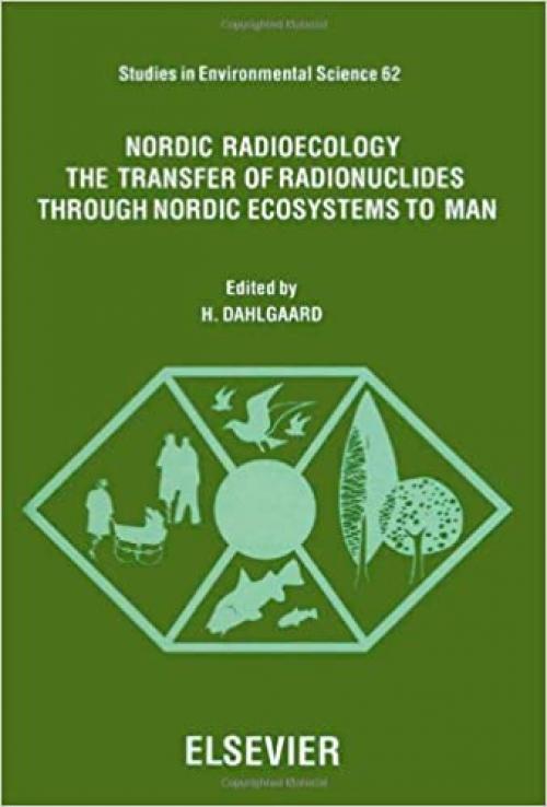  Nordic Radioecology: The Transfer of Radionuclides Through Nordic Ecosystems to Man (Studies in Environmental Science) 