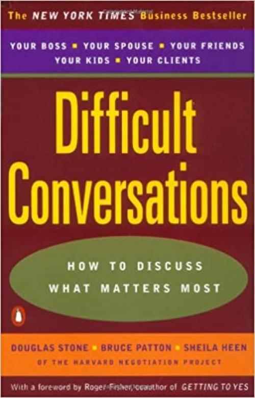  Difficult Conversations: How to Discuss What Matters Most 