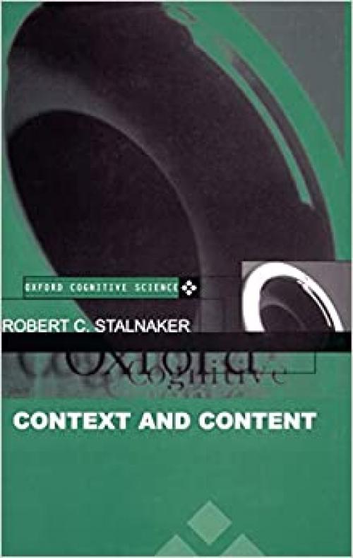  Context and Content: Essays on Intentionality in Speech and Thought (Oxford Cognitive Science Series) 