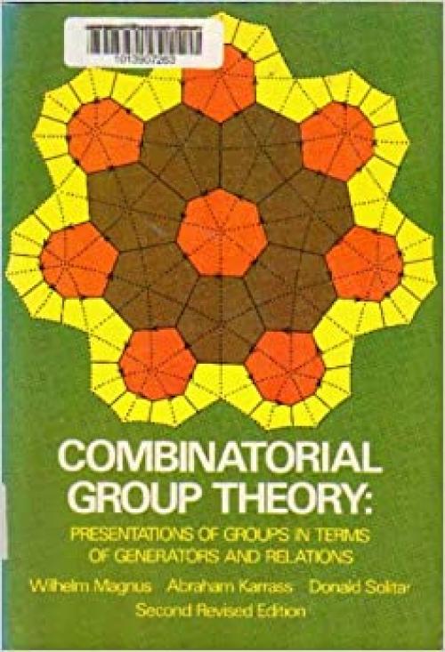  Combinatorial Group Theory: Presentations of Groups in Terms of Generators and Relations 