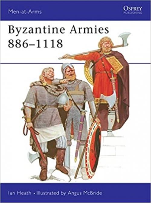  Byzantine Armies 886–1118 (Men-at-Arms) 