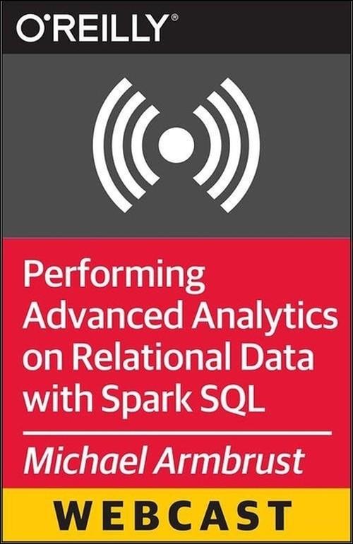 Oreilly - Performing Advanced Analytics on Relational Data with Spark SQL - 9781491908297