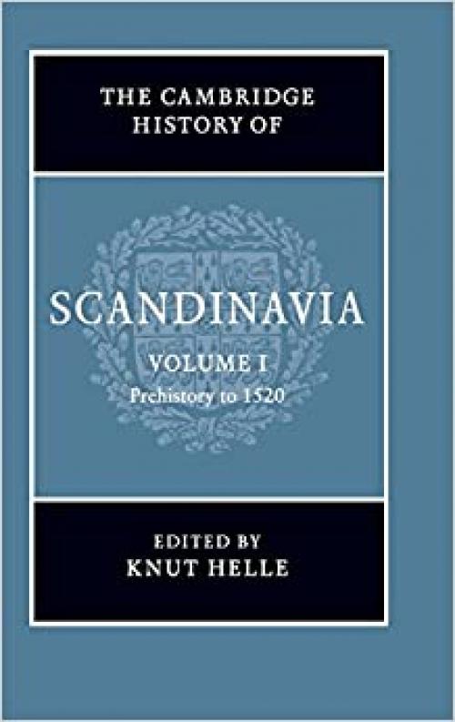  The Cambridge History of Scandinavia, Volume 1: Prehistory to 1520 