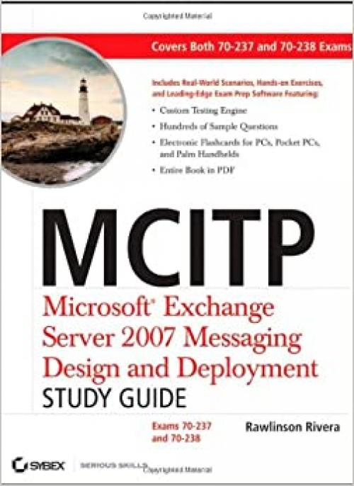  MCITP: Microsoft Exchange Server 2007 Messaging Design and Deployment Study Guide: Exams 70-237 and 70-238 