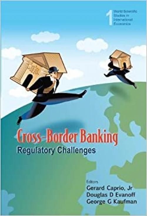  Cross-Border Banking: Regulatory Challenges (World Scientific Studies in International Economics) 