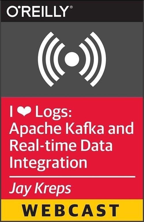 Oreilly - I ❤ Logs: Apache Kafka and Real-time Data Integration - 9781491908310