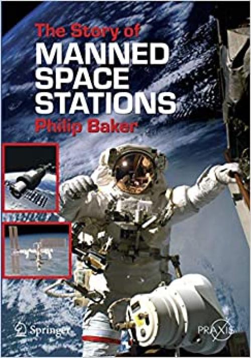  The Story of Manned Space Stations: An Introduction (Springer Praxis Books) 