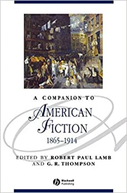  A Companion to American Fiction, 1865 - 1914 (Blackwell Companions to Literature and Culture) 