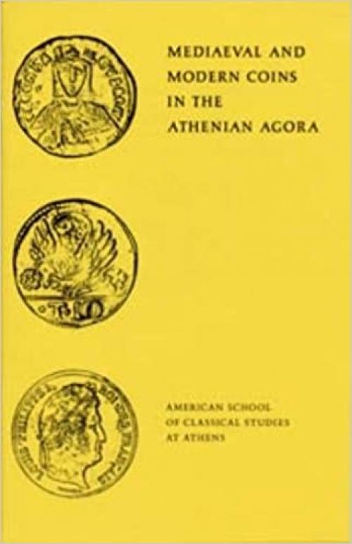  Mediaeval and Modern Coins in the Athenian Agora (Agora Picture Book) 