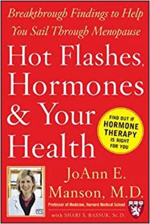  Hot Flashes, Hormones, and Your Health: Breakthrough Findings to Help You Sail Through Menopause (Harvard Medical School Guides) 