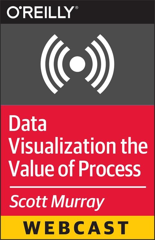 Oreilly - Data Visualization the Value of Process - 9781491909973