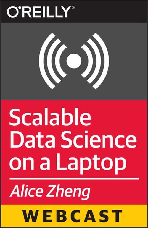 Oreilly - Scalable Data Science On A Laptop - 9781491911419