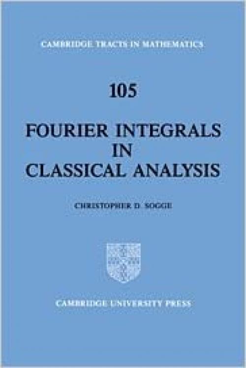  Fourier Integrals in Classical Analysis (Cambridge Tracts in Mathematics) 