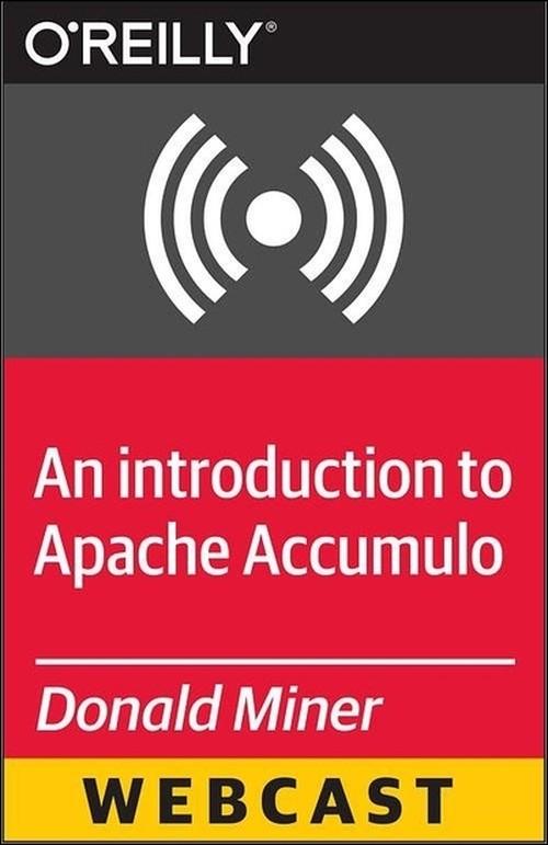 Oreilly - An introduction to Apache Accumulo - 9781491914762