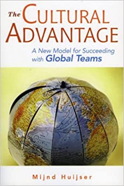  Cultural Advantage: The New Model for Succeeding with Global Teams 