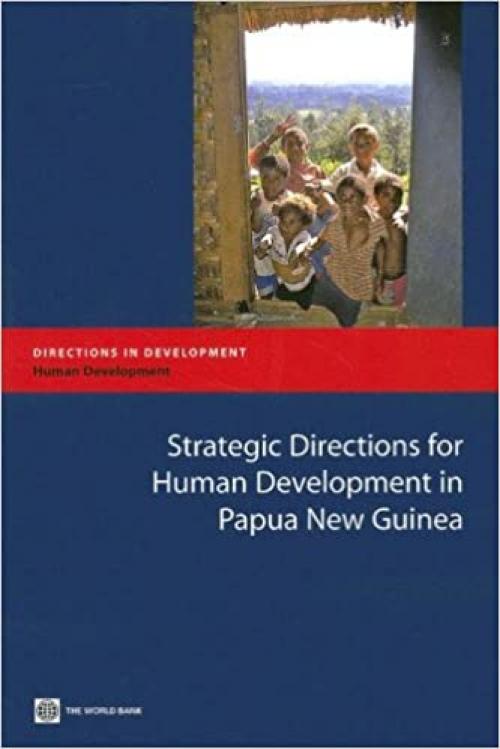  Strategic Directions for Human Development in Papua New Guinea (Directions in Development) 