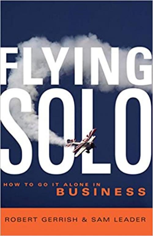  Flying Solo: How to Go It Alone in Business 