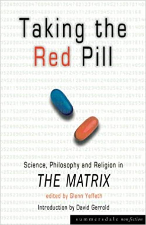  Taking the Red Pill: Science, Philosophy and Religion in The Matrix 