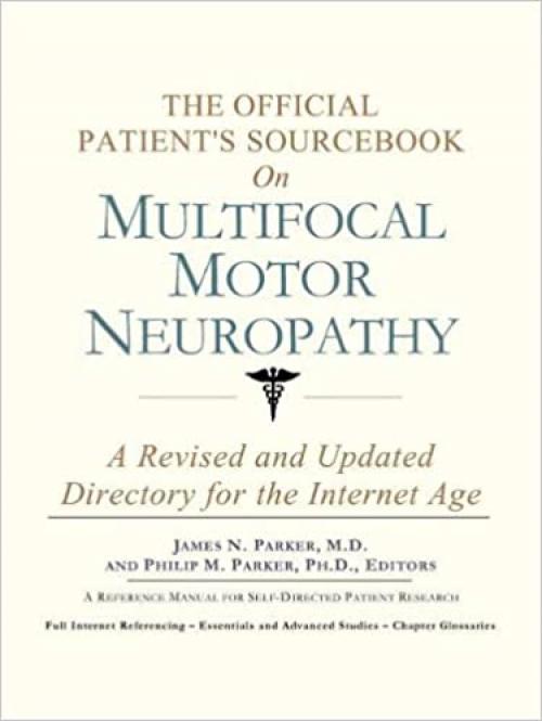  The Official Patient's Sourcebook on Multifocal Motor Neuropathy: A Revised and Updated Directory for the Internet Age 