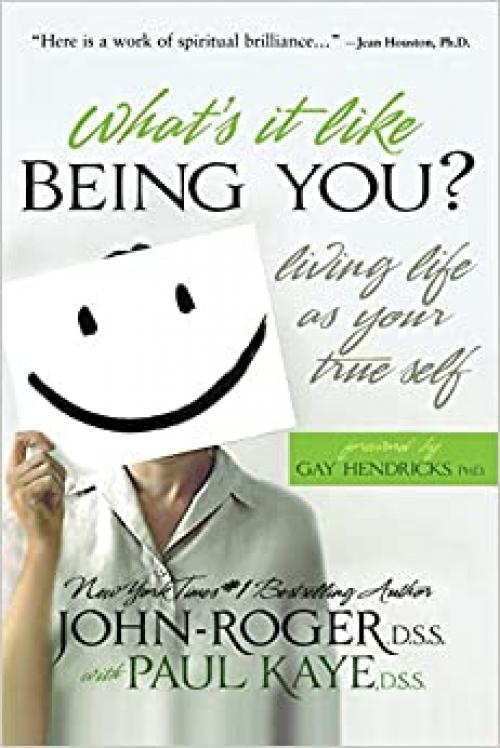  What's It Like Being You?: Living Life as Your True Self! 