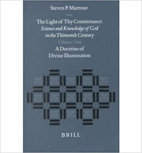  The Light of Thy Countenance: Science and Knowledge of God in the Thirteenth Century (Studies in the History of Christian Thought) (2 Volume Set) 