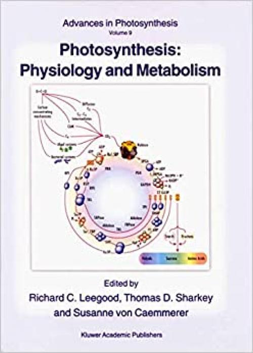  Photosynthesis: Physiology and Metabolism (Advances in Photosynthesis and Respiration (9)) 