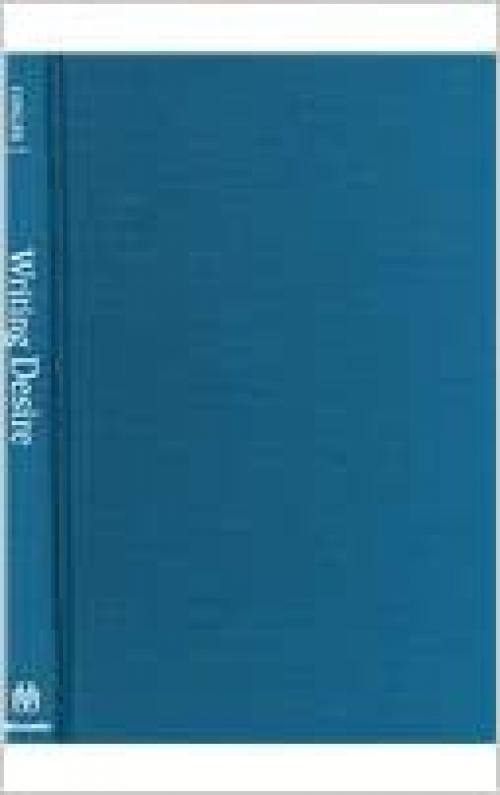  Writing Desire: Sixty Years of Gay Autobiography (Wisconsin Studies in Autobiography) 