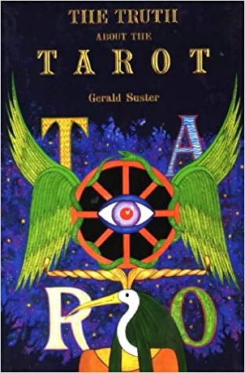  The Truth About the Tarot: A Manual of Practice and Theory 