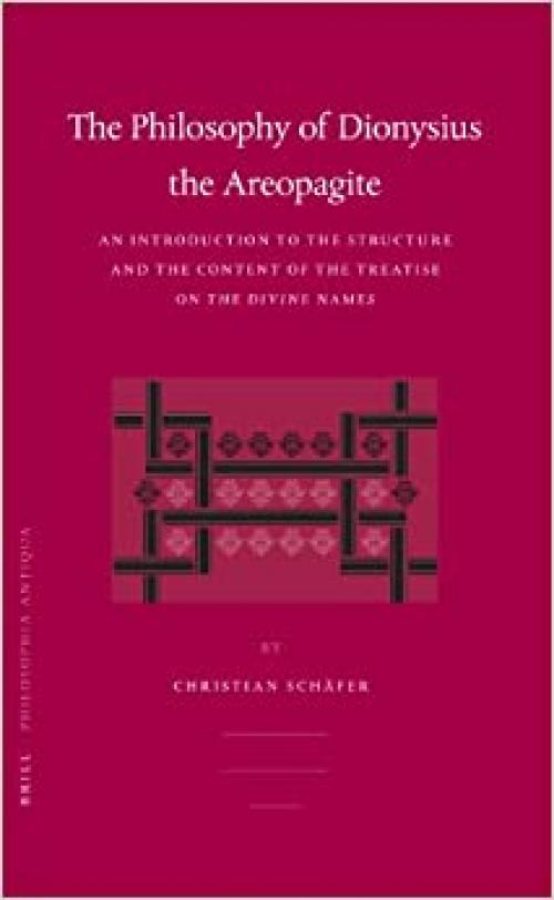  The Philosophy of Dionysius the Areopagite (Philosophia Antiqua) 