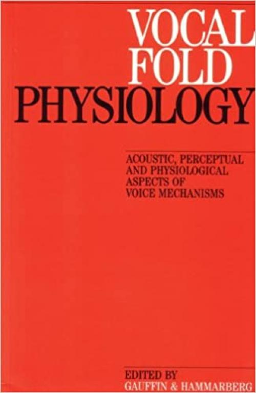  Vocal Fold Physiology: Acoustic, Perceptual and Physiological Aspects of Voice Mechanisms 