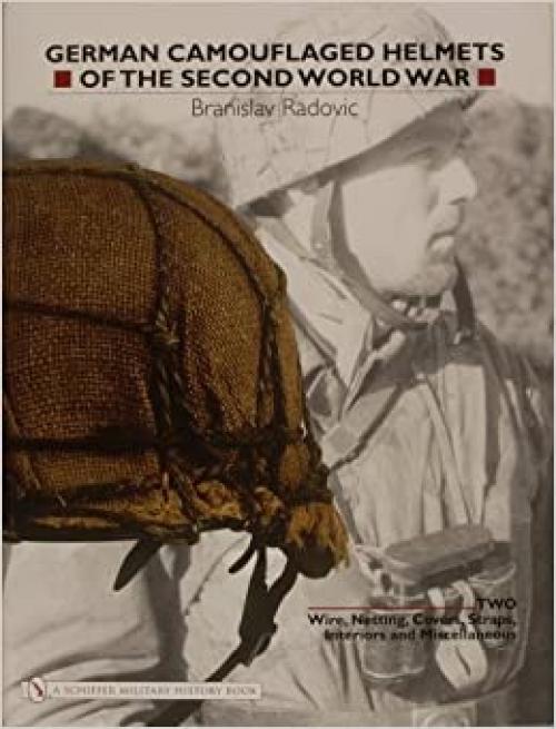  German Camouflaged Helmets Of The Second World War: Wire, Netting, Covers, Straps, Interiors, Miscellaneous 