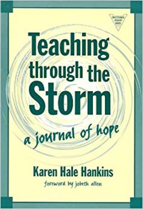  Teaching Through the Storm: A Journal of Hope (The Practitioner Inquiry Series) 