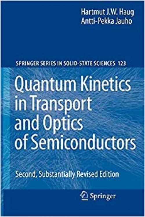  Quantum Kinetics in Transport and Optics of Semiconductors (Springer Series in Solid-State Sciences (123)) 