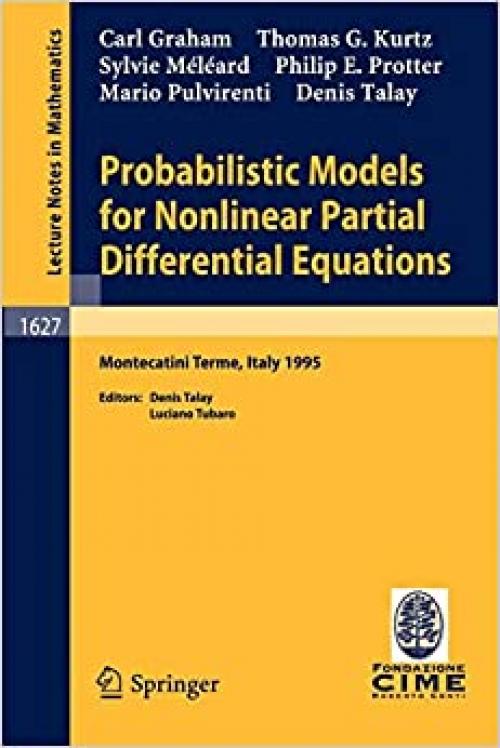  Probabilistic Models for Nonlinear Partial Differential Equations: Lectures given at the 1st Session of the Centro Internazionale Matematico Estivo ... 1995 (Lecture Notes in Mathematics (1627)) 