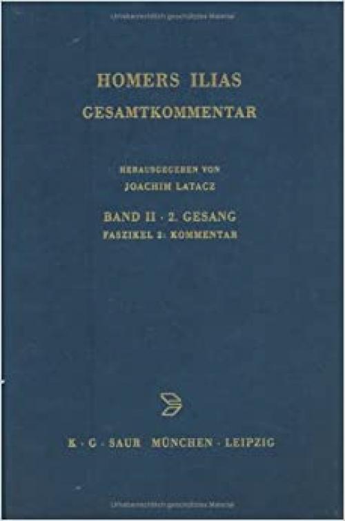  Homers Ilias. Gesamtkommentar. Auf der Grundlage der Ausgabe von Ameis-Hentze-Ca: Band II: Zweiter Gesang (B). Fasz. 2 Kommentar (German Edition) 